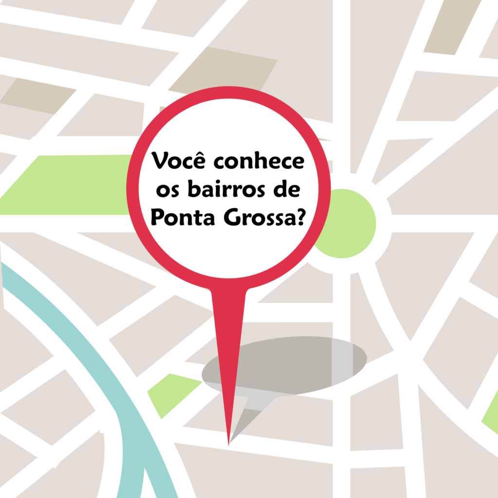 Você conhece os bairros de Ponta Grossa?